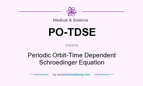 What does PO-TDSE mean? It stands for Periodic Orbit-Time Dependent Schroedinger Equation