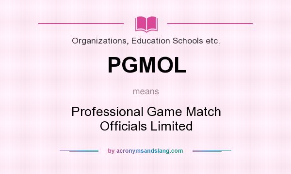 What does PGMOL mean? It stands for Professional Game Match Officials Limited