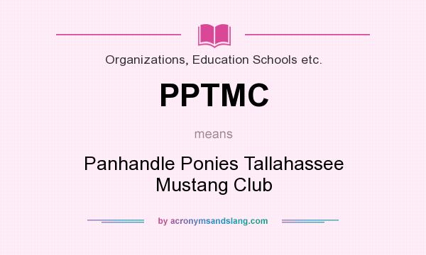 What does PPTMC mean? It stands for Panhandle Ponies Tallahassee Mustang Club
