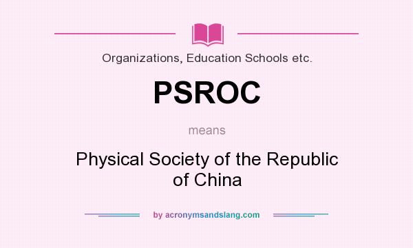 What does PSROC mean? It stands for Physical Society of the Republic of China