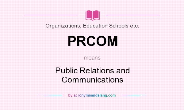 What does PRCOM mean? It stands for Public Relations and Communications