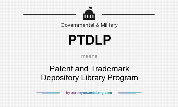 What does PTDLP mean? It stands for Patent and Trademark Depository Library Program