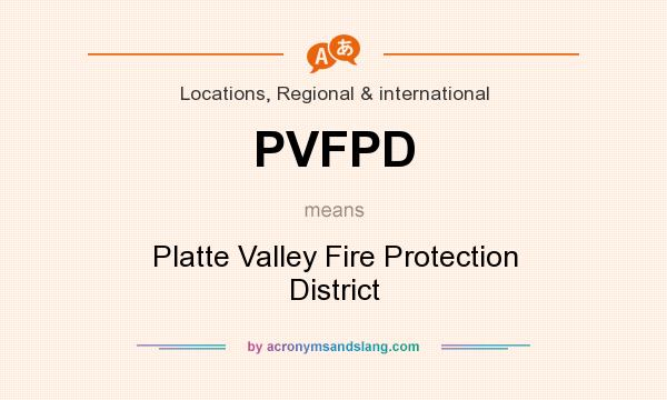 What does PVFPD mean? It stands for Platte Valley Fire Protection District