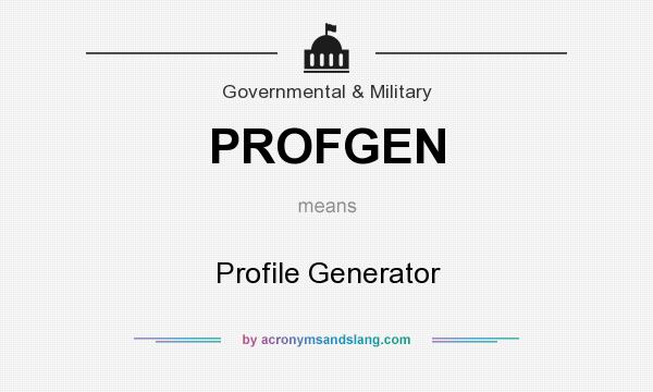 What does PROFGEN mean? It stands for Profile Generator