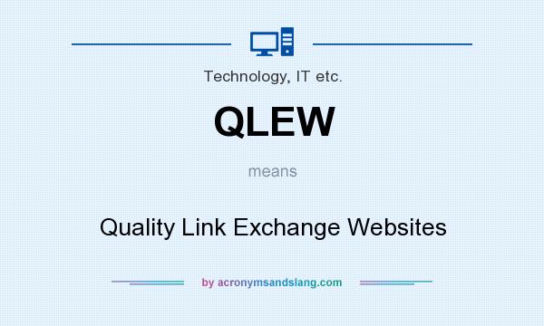 What does QLEW mean? It stands for Quality Link Exchange Websites