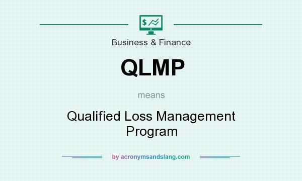 What does QLMP mean? It stands for Qualified Loss Management Program
