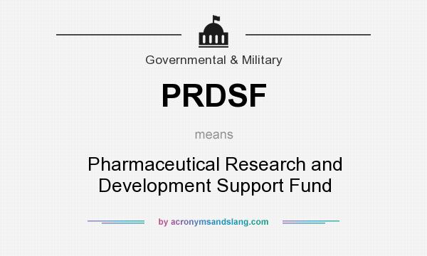 What does PRDSF mean? It stands for Pharmaceutical Research and Development Support Fund