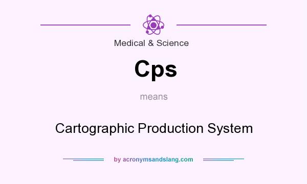 What does Cps mean? It stands for Cartographic Production System