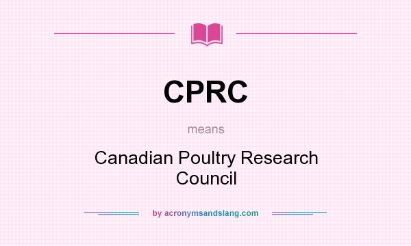 What does CPRC mean? It stands for Canadian Poultry Research Council