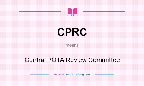 What does CPRC mean? It stands for Central POTA Review Committee