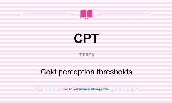 What does CPT mean? It stands for Cold perception thresholds