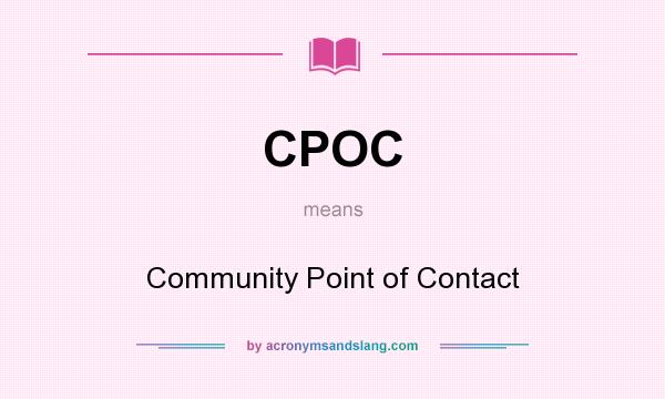 What does CPOC mean? It stands for Community Point of Contact
