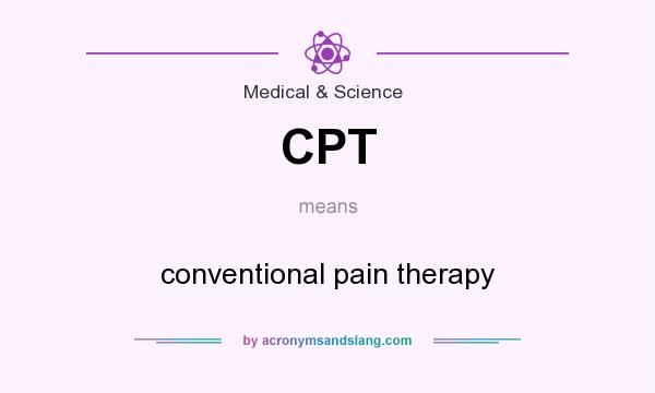 What does CPT mean? It stands for conventional pain therapy