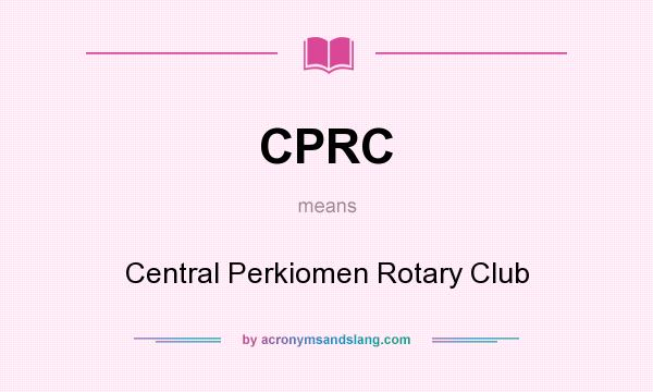 What does CPRC mean? It stands for Central Perkiomen Rotary Club
