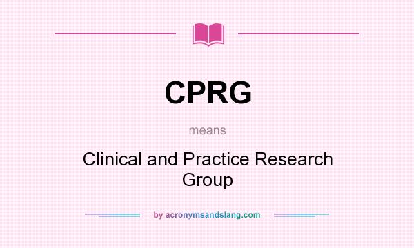 What does CPRG mean? It stands for Clinical and Practice Research Group