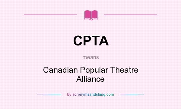 What does CPTA mean? It stands for Canadian Popular Theatre Alliance