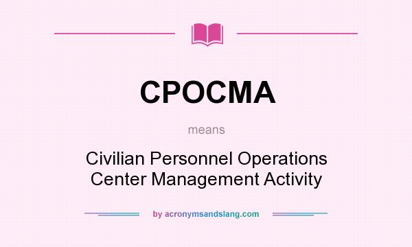 What does CPOCMA mean? It stands for Civilian Personnel Operations Center Management Activity