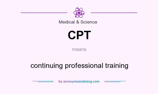 What does CPT mean? It stands for continuing professional training