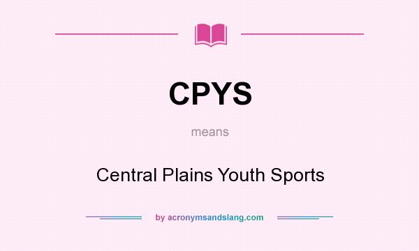 What does CPYS mean? It stands for Central Plains Youth Sports