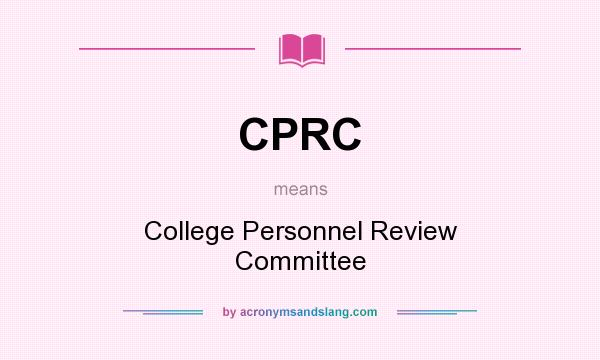 What does CPRC mean? It stands for College Personnel Review Committee