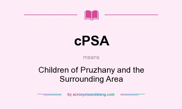 What does cPSA mean? It stands for Children of Pruzhany and the Surrounding Area