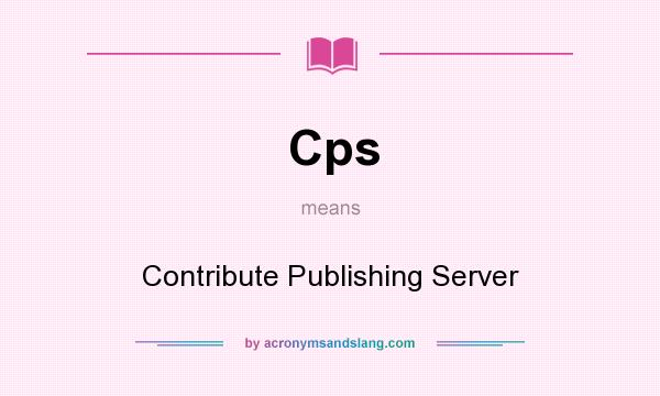 What does Cps mean? It stands for Contribute Publishing Server