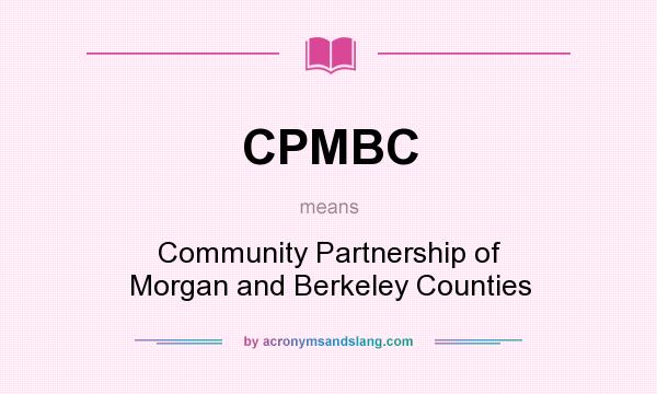 What does CPMBC mean? It stands for Community Partnership of Morgan and Berkeley Counties