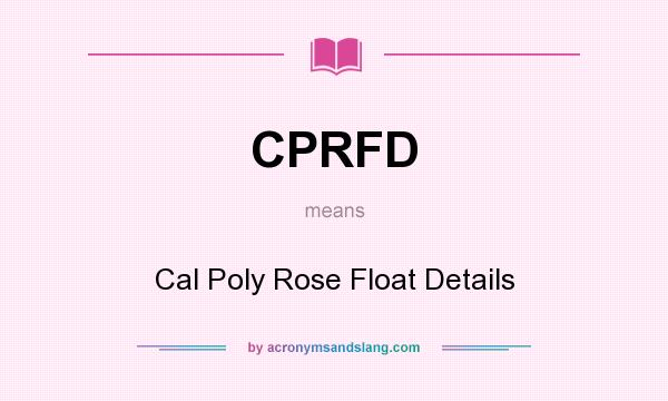 What does CPRFD mean? It stands for Cal Poly Rose Float Details