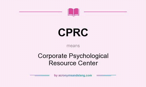 What does CPRC mean? It stands for Corporate Psychological Resource Center