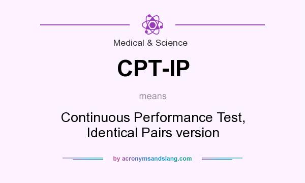 What does CPT-IP mean? It stands for Continuous Performance Test, Identical Pairs version