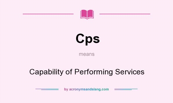 What does Cps mean? It stands for Capability of Performing Services