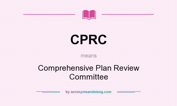 What does CPRC mean? It stands for Comprehensive Plan Review Committee
