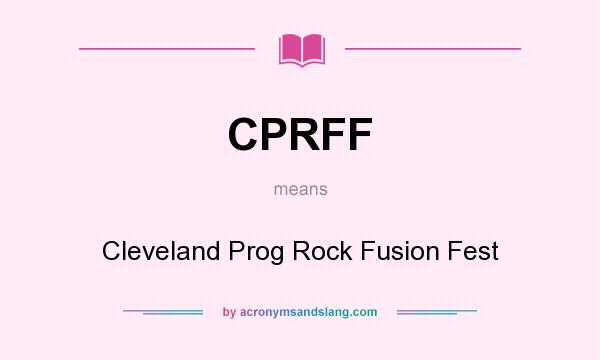 What does CPRFF mean? It stands for Cleveland Prog Rock Fusion Fest