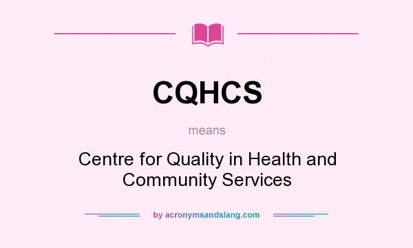 What does CQHCS mean? It stands for Centre for Quality in Health and Community Services