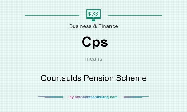 What does Cps mean? It stands for Courtaulds Pension Scheme