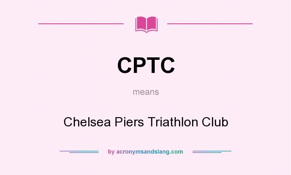 What does CPTC mean? It stands for Chelsea Piers Triathlon Club