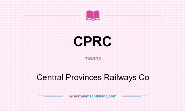 What does CPRC mean? It stands for Central Provinces Railways Co