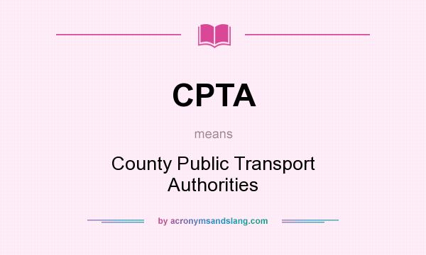 What does CPTA mean? It stands for County Public Transport Authorities