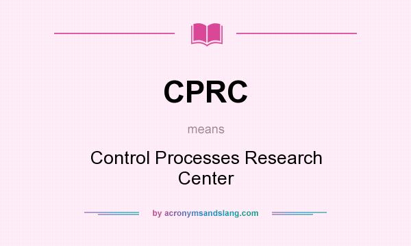 What does CPRC mean? It stands for Control Processes Research Center