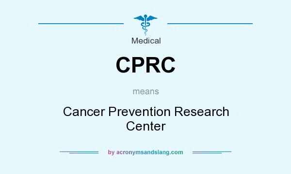 What does CPRC mean? It stands for Cancer Prevention Research Center
