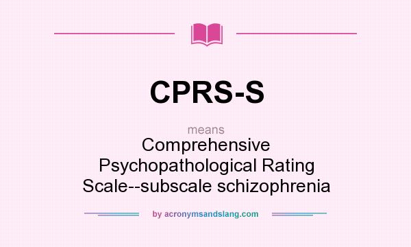 What does CPRS-S mean? It stands for Comprehensive Psychopathological Rating Scale--subscale schizophrenia
