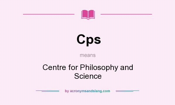 What does Cps mean? It stands for Centre for Philosophy and Science