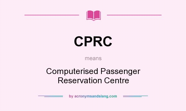 What does CPRC mean? It stands for Computerised Passenger Reservation Centre