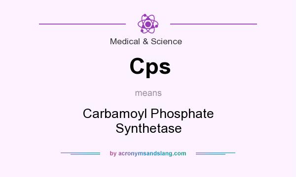 What does Cps mean? It stands for Carbamoyl Phosphate Synthetase