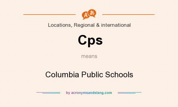 What does Cps mean? It stands for Columbia Public Schools