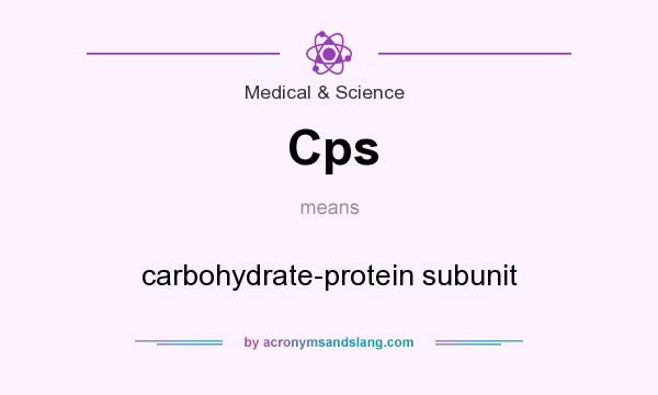What does Cps mean? It stands for carbohydrate-protein subunit
