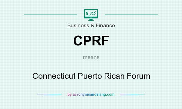 What does CPRF mean? It stands for Connecticut Puerto Rican Forum