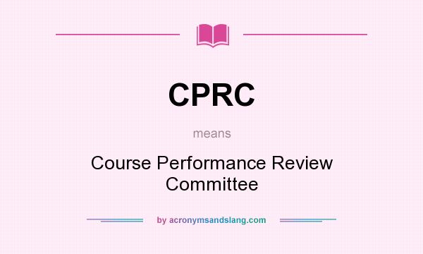 What does CPRC mean? It stands for Course Performance Review Committee