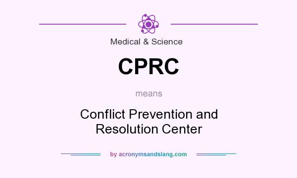 What does CPRC mean? It stands for Conflict Prevention and Resolution Center