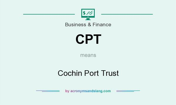 What does CPT mean? It stands for Cochin Port Trust